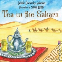 Tea in the Sahara. Ediz. illustrata libro di Doctofsky Solomon Debbie