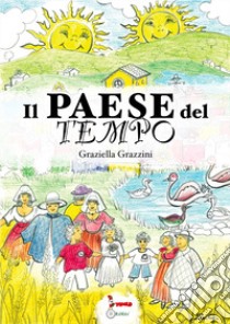 Il paese del tempo libro di Grazzini Graziella