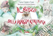 Il bosco della magia ritrovata libro di Calabrò Cami Tania