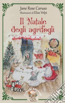 Il Natale degli agrifogli libro di Caruso Jane Rose