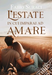 L'estate in cui imparai ad amare libro di Suraci Fabio