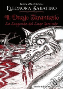 Il drago Tarantasio. La leggenda del Lago Gerundo libro di Sabatino Eleonora