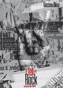 Tell me rock. Un disco per ogni stagione libro di Bloisi Giacomo