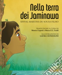 Nella terra dei Jaminawa. Testo originale a fronte libro di de Sousa Filho Sinval Martins; Guidi M. E. (cur.); Lupetti M. (cur.)