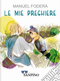 Le mie preghiere. Ediz. illustrata libro di Foderà Manuel; Bocci V. (cur.)