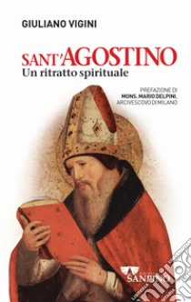 Sant'Agostino. Un ritratto spirituale libro di Vigini Giuliano