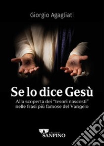 Se lo dice Gesù. Alla scoperta dei «tesori nascosti» nelle frasi più famose del Vangelo libro di Agagliati Giorgio