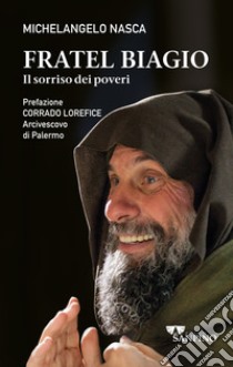 Fratel Biagio. Il sorriso dei poveri libro di Nasca Michelangelo