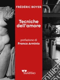 Tecniche dell'amore libro di Boyer Frédéric