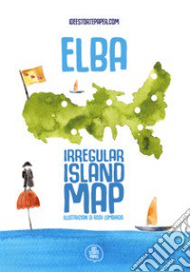 Elba irregular island map. Ediz. illustrata libro di Lombardo Rosa