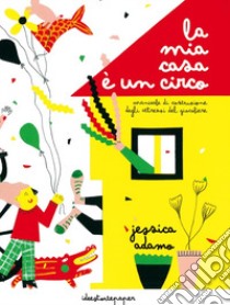 La mia casa è un circo libro di Adamo Jessica