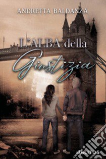 L'alba della giustizia libro di Baldanza Andretta