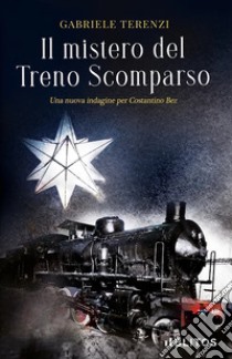 Il mistero del treno scomparso libro di Terenzi Gabriele