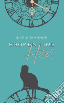 Broken time hotel libro di Simonini Ilaria