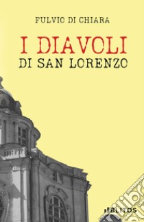 I diavoli di san Lorenzo libro di Di Chiara Fulvio