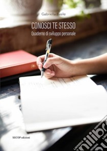 Conosci te stesso. Quaderno di sviluppo personale libro di Basile Gabriella