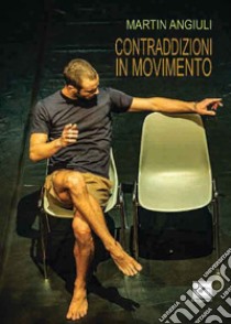 Contraddizioni in movimento libro di Angiuli Martin; Fulvio A. (cur.)