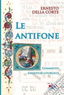 Le antifone «O». Commento esegetico-liturgico libro di Della Corte Ernesto