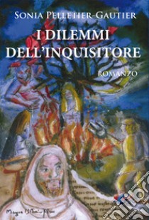 I dilemmi dell'Inquisitore libro di Pelletier-Gautier Sonia