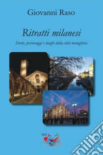 Ritratti milanesi. Storie, personaggi e luoghi della città meneghina libro di Raso Giovanni