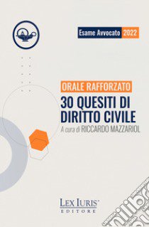 Orale Rafforzato. 30 quesiti di diritto civile libro di Mazzariol R. (cur.)