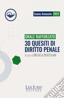 Orale Rafforzato. 30 quesiti di diritto penale libro di Bortolami M. (cur.)