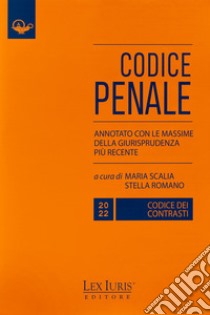 Codice penale dei contrasti annotato con le massime della giurisprudenza più recente libro di Scalia Maria; Romano Stella