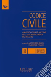 Codice dei contrasti. Diritto civile. Annotato con le massime della giurisprudenza più recente libro di Busca A. (cur.); Feraco F. (cur.)