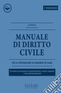 Manuale di diritto civile. Corredato con domande di approfondimento, risposte ragionate e focus giurisprudenziale libro di Maniaci A. (cur.)