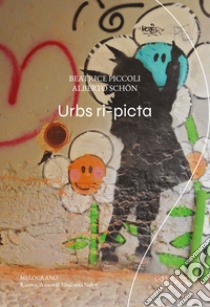 Urbs ri-picta libro di Schön Alberto; Piccoli Beatrice; Nalon E. (cur.)