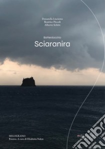 Sciaranira. Batterdocchio libro di Lisciotto Donatella; Schön Alberto; Piccoli Beatrice; Nalon E. (cur.)