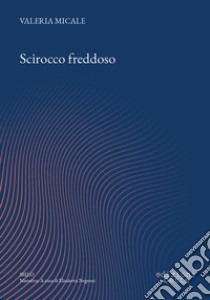 Scirocco freddoso libro di Micale Valeria