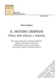 Il Metodo Crispiani. Clinica della dislessia e disprassia libro di Crispiani Piero