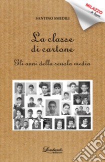 La classe di cartone. Gli anni della scuola media libro di Smedili Santino