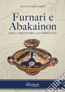 Furnari e Abakainon. Dalla preistoria ai normanni libro di Recupero Santino