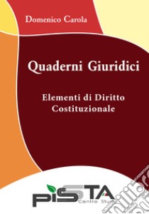 Elementi di diritto costituzionale. Quaderni giuridici libro di Carola Domenico