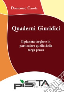 Il pianeta targhe e in particolare quello della targa prova. Quaderni giuridici libro di Carola Domenico