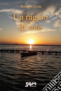 Un raggio di sole libro di Testa Rosario