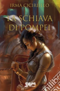 La schiava di Pompei libro di Ciciriello Irma