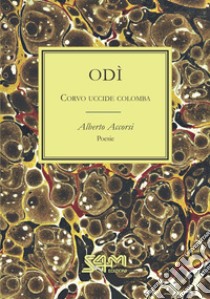 Odì. Corvo uccide colomba libro di Accorsi Alberto