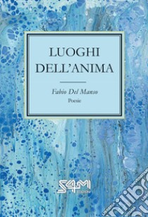 Luoghi dell'anima libro di Del Manso Fabio