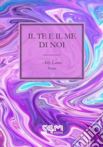 Il te e il me di noi libro di Ally Luna