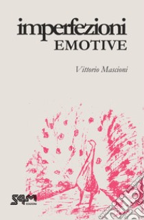 Imperfezioni emotive libro di Mascioni Vittorio