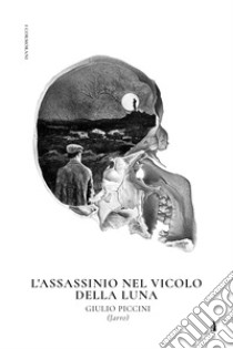 L'assassinio nel vicolo della luna libro di Piccini Giulio Jarro; Rivalta V. (cur.)