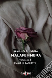 Malafemmena libro di Di Matola Gianluca
