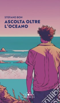 Ascolta oltre l'oceano libro di Bon Stefano