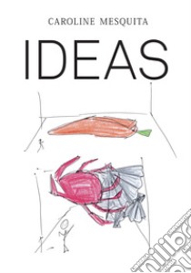 Caroline Mesquita: Ideas. Ediz. illustrata libro di Blanc Guilherme; Brenner Fernanda; Loïc Le Gall