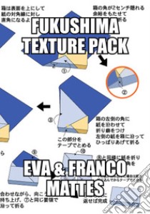 Eva e Franco Mattes: Fukushima Texture Pack. Ediz. multilingue libro di Mattes Eva; Mattes Franco