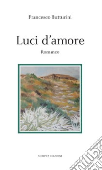 Luci d'amore libro di Butturini Francesco