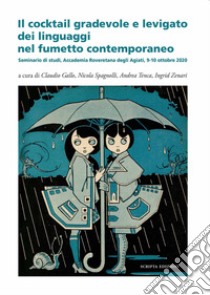 Il cocktail gradevole e levigato dei linguaggi nel fumetto contemporaneo. Seminario di studi (Accademia Roveretana degli Agiati, 9-10 ottobre 2020) libro di Gallo C. (cur.); Spagnolli N. (cur.); Tenca A. (cur.)